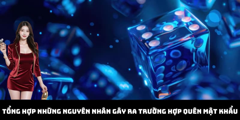 Nguyên nhân gây ra trường hợp quên mật khẩu
